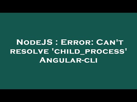 NodeJS : Error: Can't resolve 'child_process' Angular-cli
