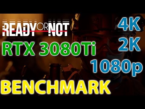 Ready Or Not / Zotac RTX 3080Ti 12GB Trinity / i7-13700K / 4K - 2K -1080p / Benchmark