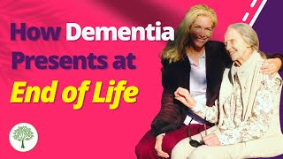 How Dementia Presents at the End of Life