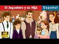 El Juguetero y su Hija | Toymaker and his daughter | Cuentos De Hadas Españoles