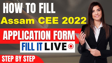 Assam CEE 2022 Application Form (Released) - How To Fill Assam CEE Aplication Form 2022