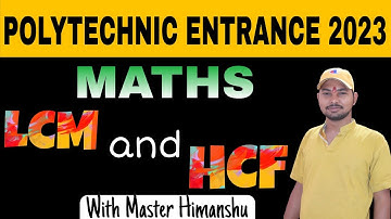 LCM and HCF | Mathematics | Polytechnic Entrance Exam 2023 | With Master Himanshu