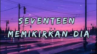 memikirkan dia - seventeen (1hour) viral tiktok