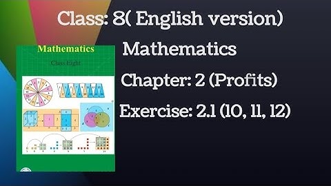 Class:8 (English version), Mathematics, Chapter :2 ( Profits ), Exercise: 2.1 (10, 11, 12)