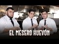 PARODIA - La mesa del rincón (Los Tigres del Norte) El mesero Huevón