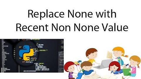 Python : In a list, replace None with most recent non None value