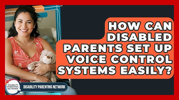 How Can Disabled Parents Set Up Voice Control Systems Easily? - Disability Parenting Network