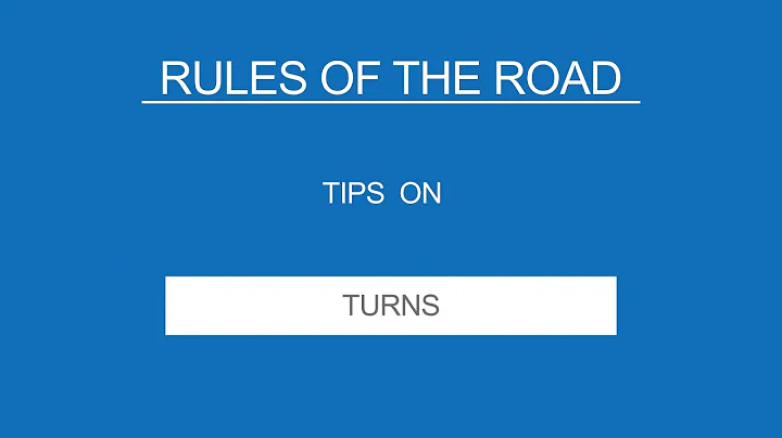 10 -TURNS - Rules of the Road - (Useful Tips)
