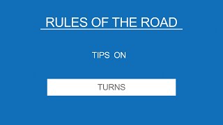 10 -TURNS - Rules of the Road - (Useful Tips)