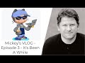 Mickey's VLOG - Episode 3 - It's Been A While