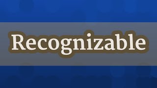 Recognizable Pronunciation How To Pronounce Recognizable