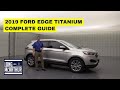 2019 FORD EDGE TITANIUM COMPLETE GUIDE - STANDARD AND OPTIONAL EQUIPMENT