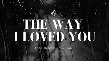 The Way I Loved You - (Taylor Swift's Version) | Lyrics