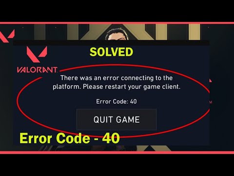 HOW TO FIX VALORANT WAS AN ERROR CONNECTION TO THE PLATFORM  (ERROR CODE 40)IN WINDOWS