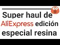 ¡¡SUPER HAUL DE ALIEXPRESS!! (Edición especial RESINA) con enlaces