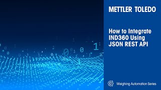 How to Integrate IND360 using JSON REST API - METTLER TOLEDO Industrial
