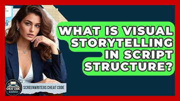What Is Visual Storytelling in Script Structure? | Screenwriter