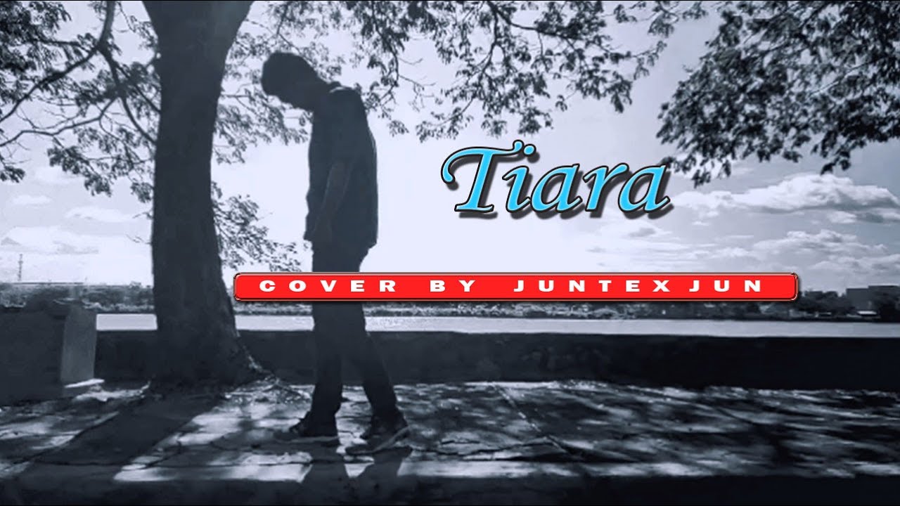 Tiara _ Kris Cover by Juntex YouTube