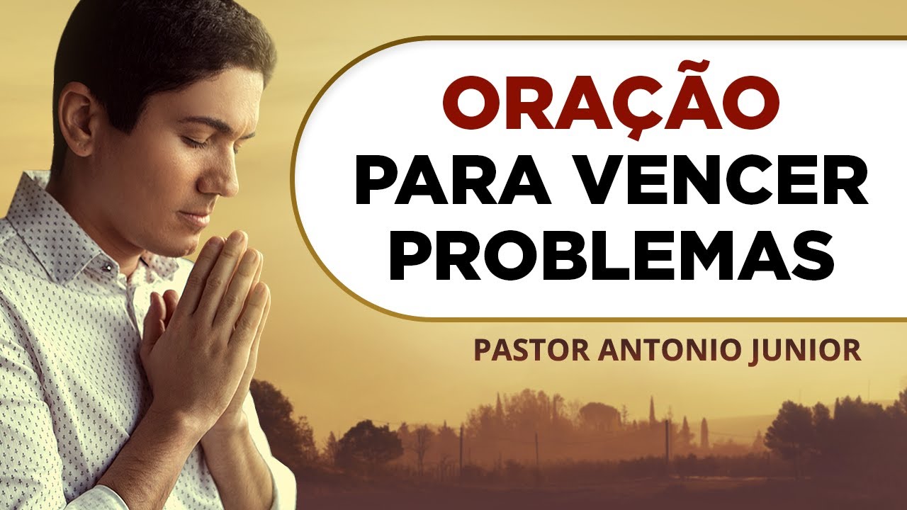 ORAÇÃO PARA VENCER OS PROBLEMAS DA VIDA 🙏🏼 Pastor Antônio Júnior