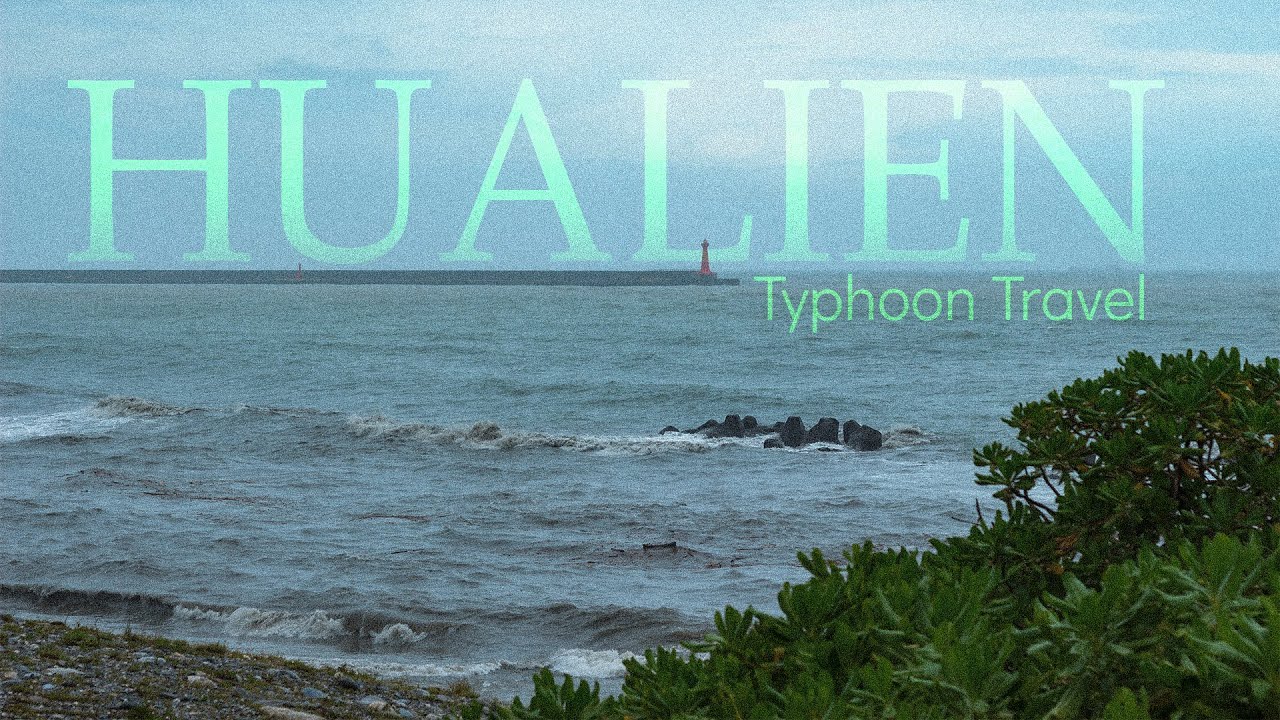 Hualien: A Trip Washed Away (literally)