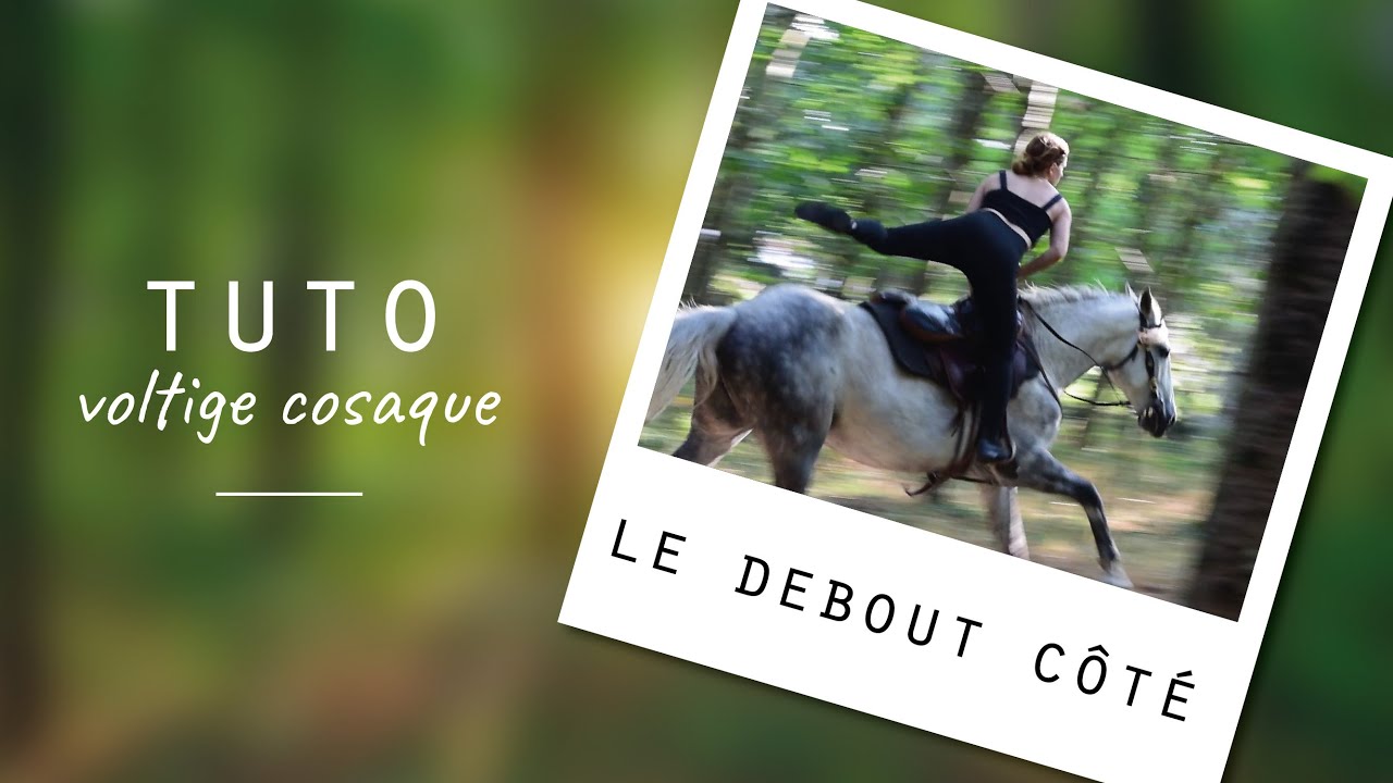 [TUTO] VOLTIGE COSAQUE : Le Debout côté (et Pied à terre)
