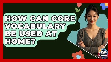 How Can Core Vocabulary Be Used At Home? - Answers About Autism