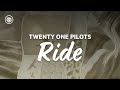 Twenty One Pilots Ride Lyrics 