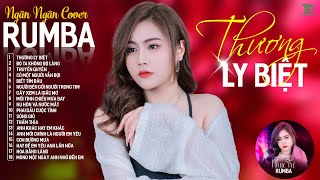 CÓ MỘT NGƯỜI VẪN ĐỢI, THƯƠNG LY BIỆT - ALBUM RUMBA XUẤT SẮC NHẤT 2024 - NGÂN NGÂN COVER CỰC HÓT