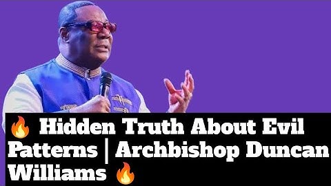 🔥 The Hidden Truth About Evil Patterns | Archbishop Duncan Williams 🔥#duncanwilliams