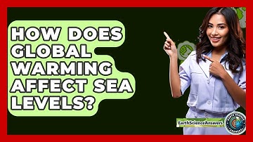 How Does Global Warming Affect Sea Levels? - Earth Science Answers