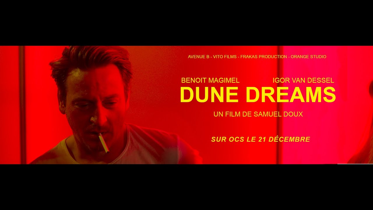 DUNE DREAMS / BENOIT MAGIMEL / IGOR VAN DESSEL / SAMUEL DOUX / LE 21-12-21 SUR OCS / BANDE ANNONCE