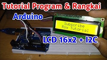 Tutorial Program Arduino LCD 16x2 + I2C Serial interface