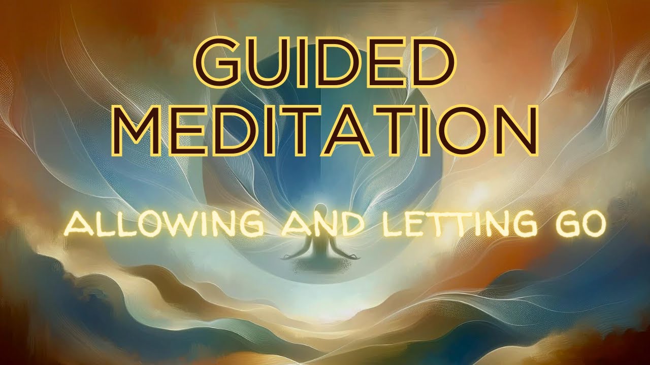 Guided Meditation for Letting Go & Healing | Rest and Allow | Awakening ...