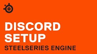 Using Discord and SteelSeries Engine
