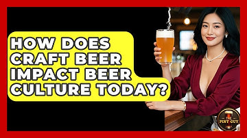 How Does Craft Beer Impact Beer Culture Today? | The Pint Guy