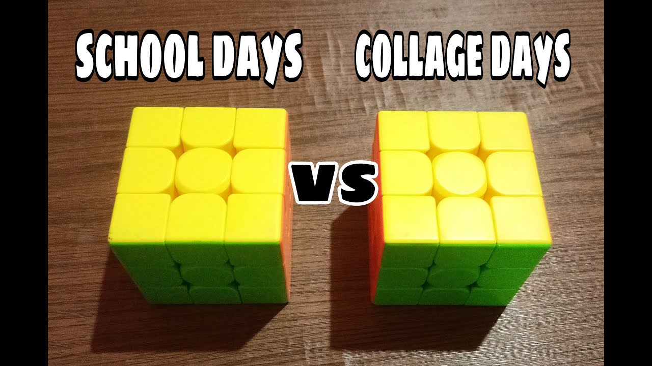 School Days VS Collage Days Be Like Rubik s Cube YouTube school-days-vs-collage-days-be-like-rubik-s-cube-youtube