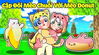 HUY NOOB MÈO CHUỐI THÍCH ABY MÈO DONUT TRONG MINEDCRAFT*CẶP ĐÔI MÈO CHUỐI VÀ MÈO DONUT CUTE 🍌🍩