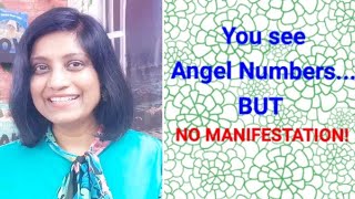 You see Angel Numbers but NO MANIFESTATION!