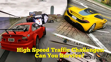 High Speed Traffic Challenges: Can You Survive?