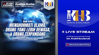 Riyadhush Shalihin #115 - Bab Menghormati Ulama, Orang yang Lebih Dewasa & Orang Terpandang (Part 4)