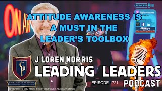 1/9/26 ATTITUDE AWARENESS IS A MUST IN THE LEADER’S TOOLBOX Episode 1721