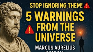 Stop Ignoring These 5 Warnings from the Universe | Marcus Aurelius Wisdom