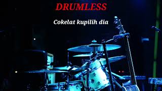 Cokelat Kupilih Dia  Drumless 