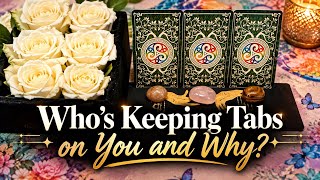 WHO’S KEEPING TABS ON YOU AND WHY 👀📱🧐|PICK A CARD|