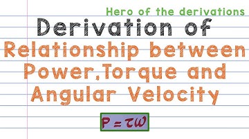 Derivation of relationship between Power, Torque and Angular Velocity • HERO OF THE DERIVATIONS.