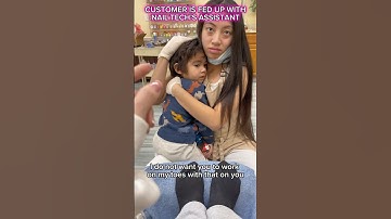 CUSTOMER IS FED UP WITH NAIL TECH’S ASSISTANT