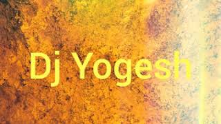 Dj Yogesh Ji Mix Blast
