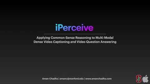 iPerceive | Applying Common-Sense Reasoning to Dense Video Captioning and Video Question Answering