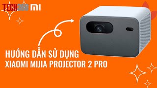 Hướng dẫn sử dụng máy chiếu Xiaomi Mijia Projector 2 PRO | Tech360.vn