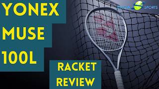 Yonex Muse 100L Tennis Racket Review